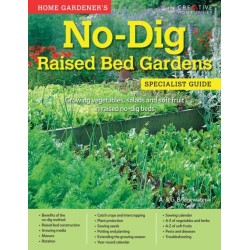 Home Gardener's No-Dig Raised Bed Gardens: Growing vegetables, salads and soft fruit in raised no-dig beds