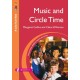 Music and Circle Time: Using Music, Rhythm, Rhyme and Song
