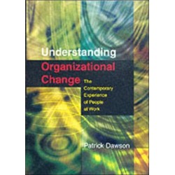 Understanding Organizational Change: The Contemporary Experience of People at Work