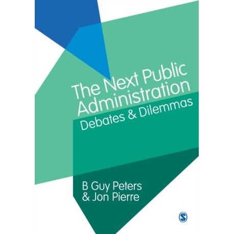 The Next Public Administration: Debates and Dilemmas