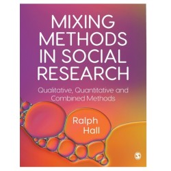 Mixing Methods in Social Research: Qualitative, Quantitative and Combined Methods