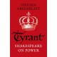 Tyrant: Shakespeare On Power