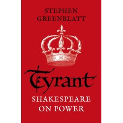 Tyrant: Shakespeare On Power
