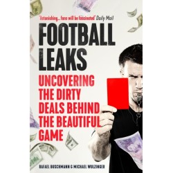 Football Leaks: Uncovering the Dirty Deals Behind the Beautiful Game