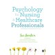 Psychology for Nursing and Healthcare Professionals: Developing Compassionate Care