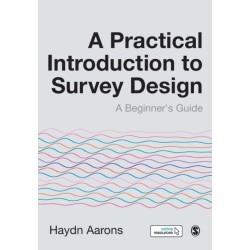 A Practical Introduction to Survey Design: A Beginner's Guide