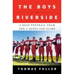 The Boys of Riverside: A Deaf Football Team and a Quest for Glory
