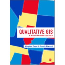 Qualitative GIS: A Mixed Methods Approach