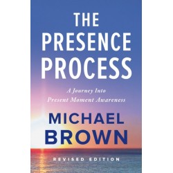 The Presence Process: A Journey into Present Moment Awareness
