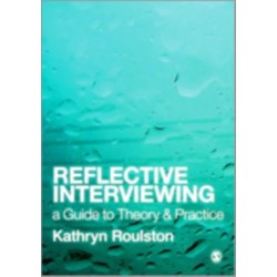 Reflective Interviewing: A Guide to Theory and Practice