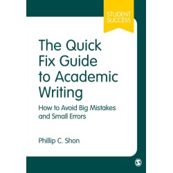 The Quick Fix Guide to Academic Writing: How to Avoid Big Mistakes and Small Errors