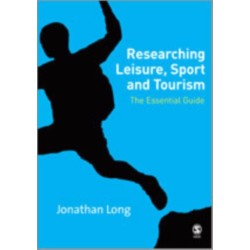 Researching Leisure, Sport and Tourism: The Essential Guide