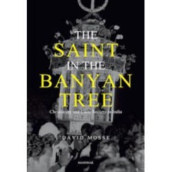 The Saint in the Banyan Tree: Christianity and Caste Society in India