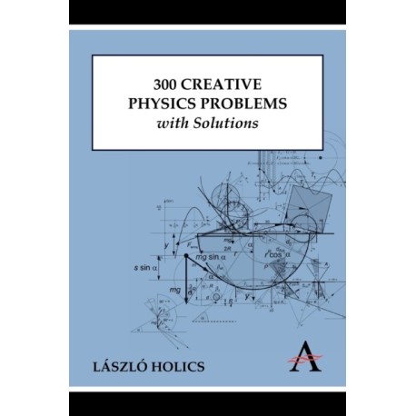 300 Creative Physics Problems with Solutions