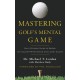 Mastering Golf's Mental Game: Your Ultimate Guide to Better On-Course Performance and Lower Scores