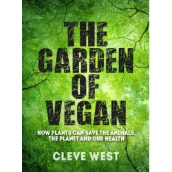 The The Garden of Vegan: How Plants can Save the Animals, the Planet and Our Health