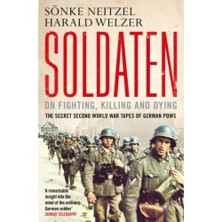 Soldaten - On Fighting, Killing and Dying: The Secret Second World War Tapes of German POWs
