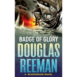 Badge of Glory: (The Blackwood Family: Book 1): a compelling and captivating naval adventure from the master storyteller of the sea