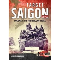 Target Saigon 1973-75: Volume 1 - The Pretence of Peace