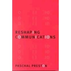 Reshaping Communications: Technology, Information and Social Change