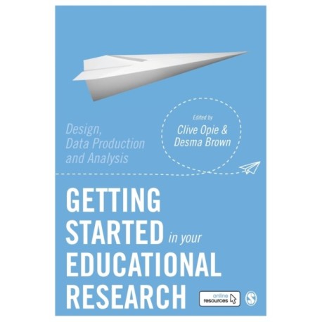 Getting Started in Your Educational Research: Design, Data Production and Analysis