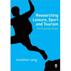 Researching Leisure, Sport and Tourism: The Essential Guide