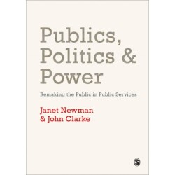 Publics, Politics and Power: Remaking the Public in Public Services
