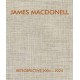James Macdonell Retrospective 2004-2024