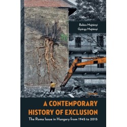 A Contemporary History of Exclusion: The Roma Issue in Hungary from 1945 to 2015