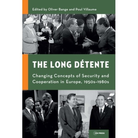 The Long Detente: Changing Concepts of Security and Cooperation in Europe, 1950s–1980s