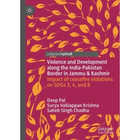Violence and Development along the India-Pakistan Border in Jammu & Kashmir: Impact of Ceasefire Violations on SDGs 3, 4, and 8