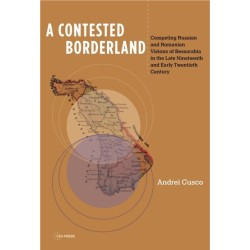 A Contested Borderland: Competing Russian and Romanian Visions of Bessarabia in the Second Half of the 19th and Early 20th Century