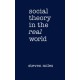 Social Theory in the Real World