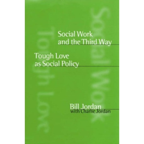 Social Work and the Third Way: Tough Love as Social Policy