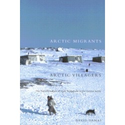 Arctic Migrants/Arctic Villagers: The Transformation of Inuit Settlement in the Central Arctic