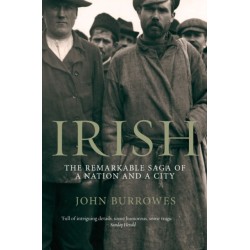 Irish: The Remarkable Saga of a Nation and a City