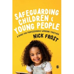 Safeguarding Children and Young People: A Guide for Professionals Working Together