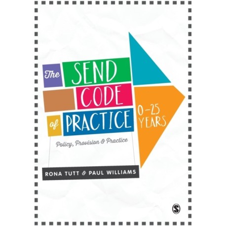 The SEND Code of Practice 0-25 Years: Policy, Provision and Practice