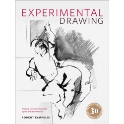 Experimental Drawing, 30th Anniversary Edition: Creative Exercises Illustrated by Old and New Masters