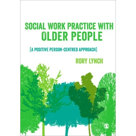 Social Work Practice with Older People: A Positive Person-Centred Approach