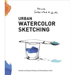 Urban Watercolor Sketching: A Guide to Drawing, Painting, and Storytelling in Color