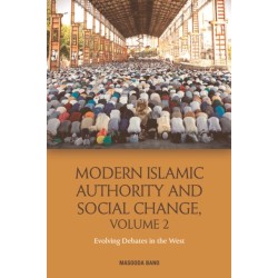 Modern Islamic Authority and Social Change, Volume 2: Evolving Debates in the West