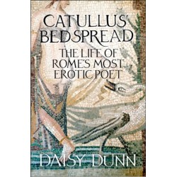 Catullus’ Bedspread: The Life of Rome’s Most Erotic Poet