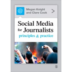Social Media for Journalists: Principles and Practice