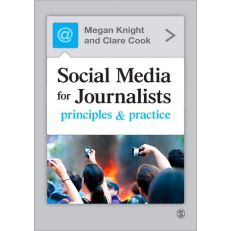 Social Media for Journalists: Principles and Practice
