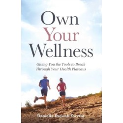 Own Your Wellness: Giving You the Tools to Break Through Your Health Plateaus
