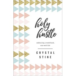 Holy Hustle: Embracing a Work-Hard, Rest-Well Life