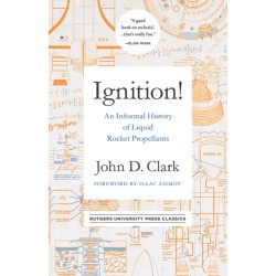 Ignition!: An Informal History of Liquid Rocket Propellants