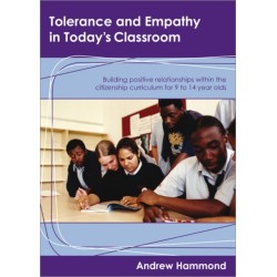 Tolerance and Empathy in Today's Classroom: Building Positive Relationships within the Citizenship Curriculum for 9 to 14 Year Olds
