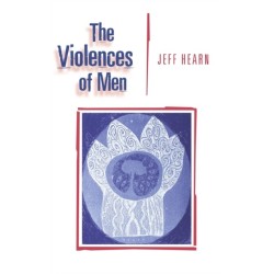 The Violences of Men: How Men Talk About and How Agencies Respond to Men's Violence to Women